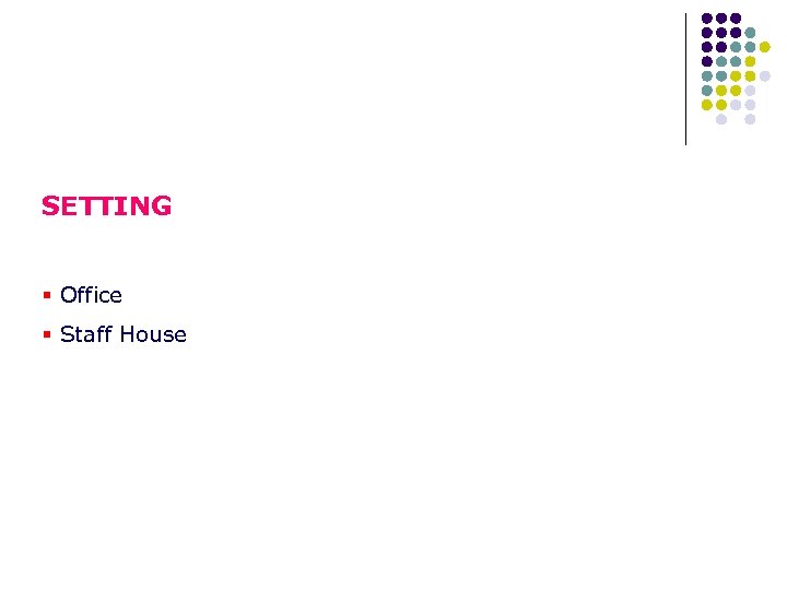 SETTING § Office § Staff House 