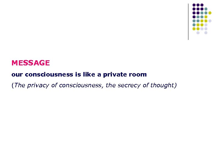 MESSAGE our consciousness is like a private room (The privacy of consciousness, the secrecy