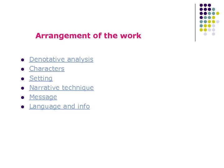 Arrangement of the work l l l Denotative analysis Characters Setting Narrative technique Message