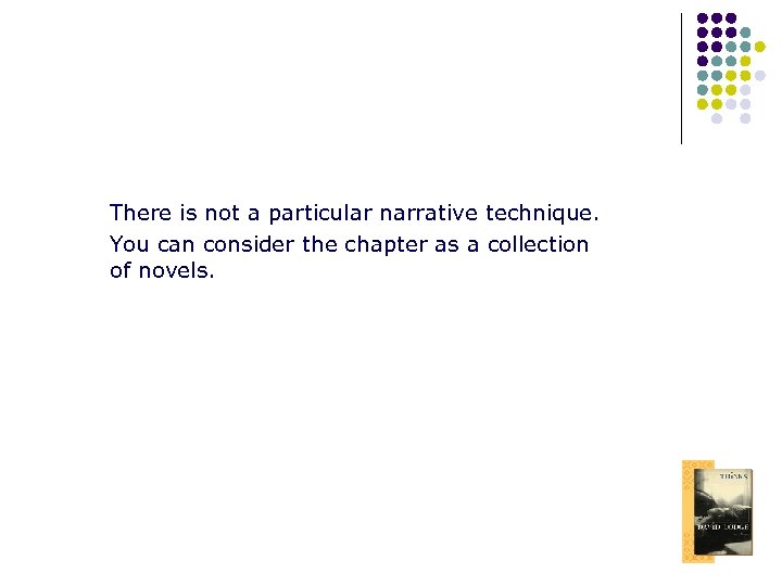 There is not a particular narrative technique. You can consider the chapter as a