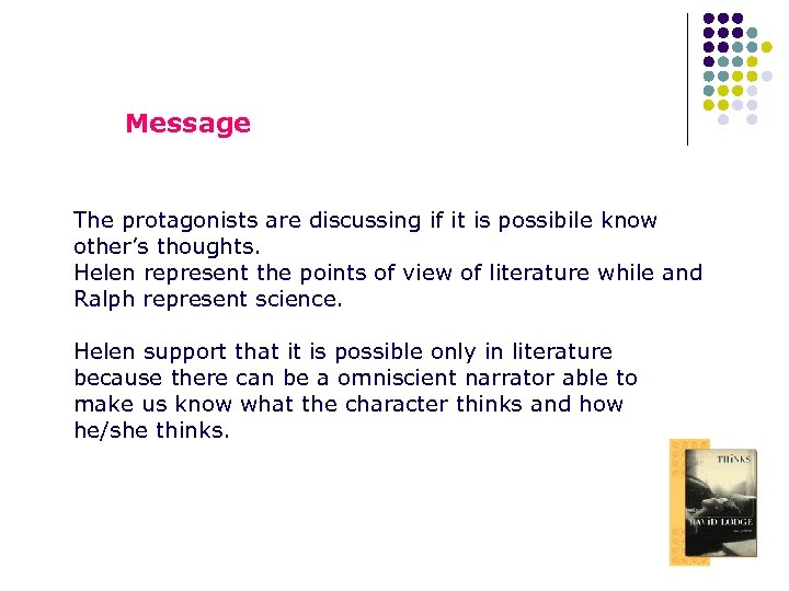 Message The protagonists are discussing if it is possibile know other’s thoughts. Helen represent