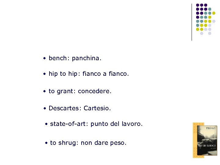  • bench: panchina. • hip to hip: fianco a fianco. • to grant: