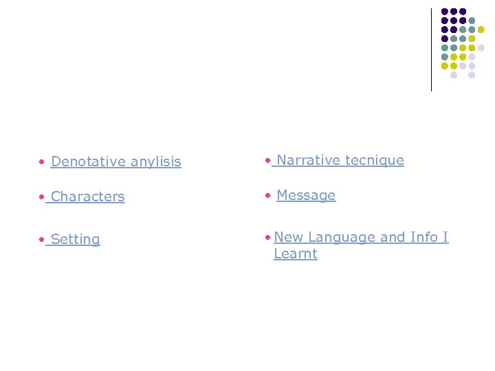  • Denotative anylisis • Narrative tecnique • Characters • Message • Setting •