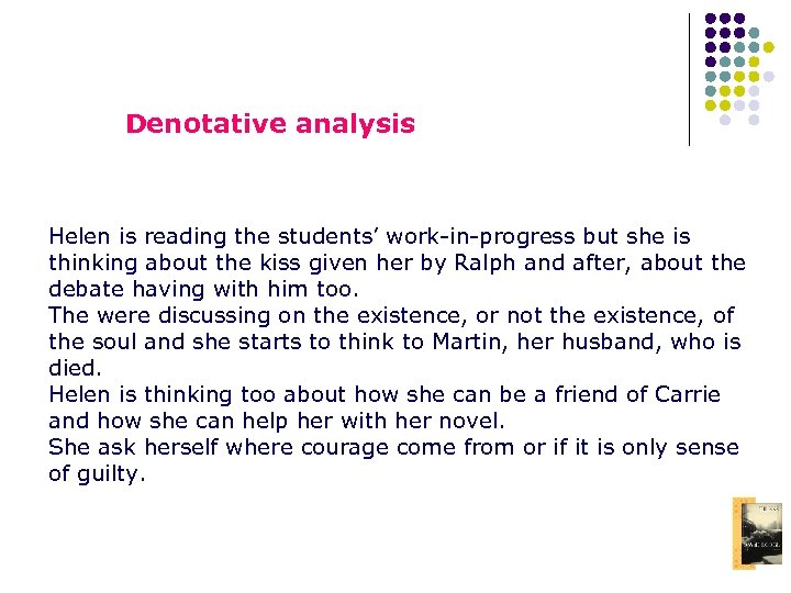 Denotative analysis Helen is reading the students’ work-in-progress but she is thinking about the
