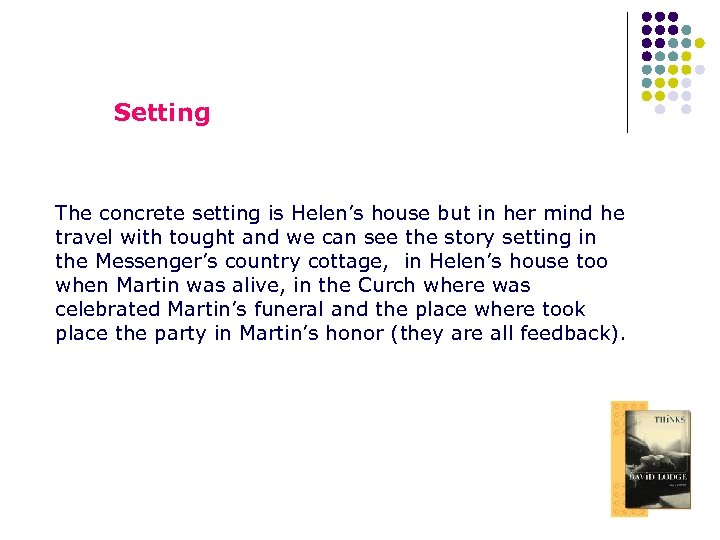Setting The concrete setting is Helen’s house but in her mind he travel with