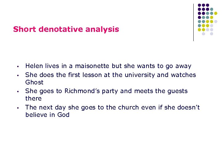 Short denotative analysis § § Helen lives in a maisonette but she wants to