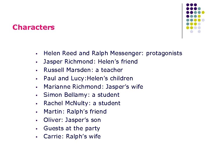 Characters § § § Helen Reed and Ralph Messenger: protagonists Jasper Richmond: Helen’s friend