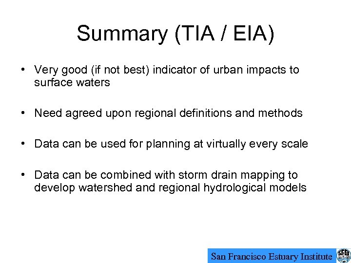 Summary (TIA / EIA) • Very good (if not best) indicator of urban impacts