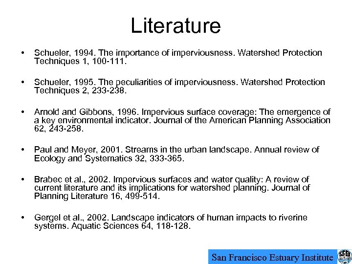 Literature • Schueler, 1994. The importance of imperviousness. Watershed Protection Techniques 1, 100 -111.