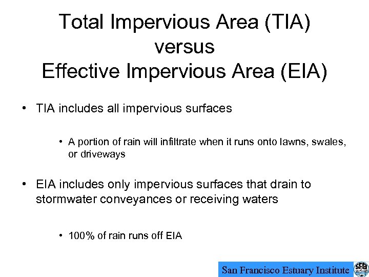 Total Impervious Area (TIA) versus Effective Impervious Area (EIA) • TIA includes all impervious