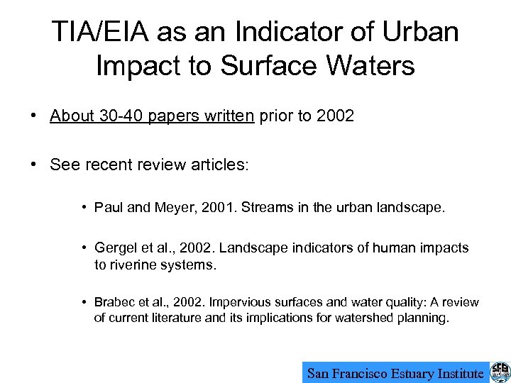 TIA/EIA as an Indicator of Urban Impact to Surface Waters • About 30 -40