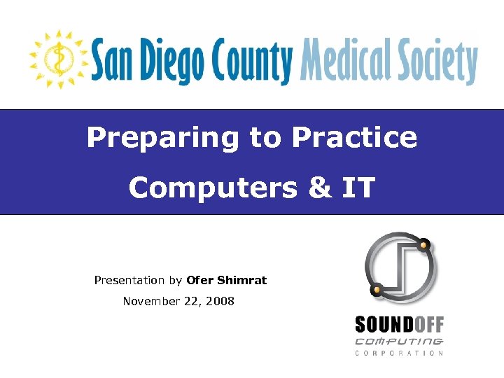 Preparing to Practice Computers & IT Presentation by Ofer Shimrat November 22, 2008 