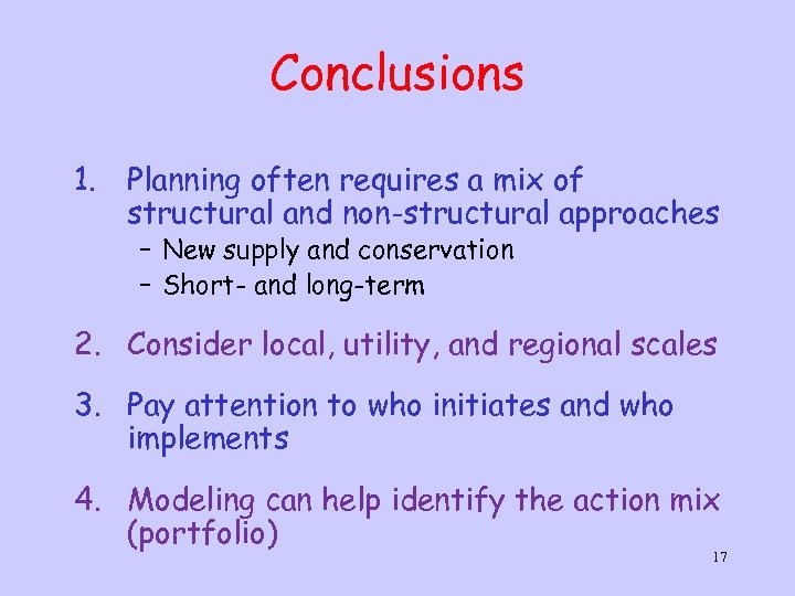 Conclusions 1. Planning often requires a mix of structural and non-structural approaches – New