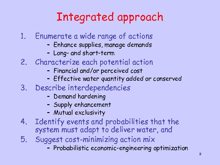 Integrated approach 1. Enumerate a wide range of actions 2. Characterize each potential action