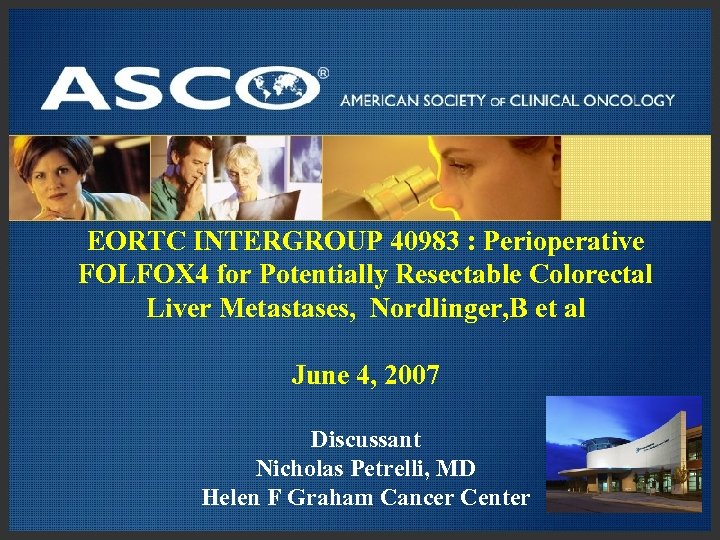 EORTC INTERGROUP 40983 : Perioperative FOLFOX 4 for Potentially Resectable Colorectal Liver Metastases, Nordlinger,