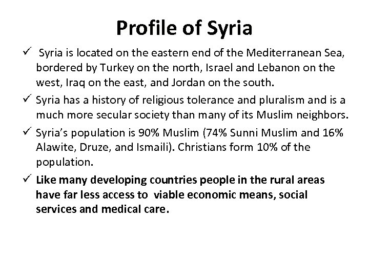 Profile of Syria ü Syria is located on the eastern end of the Mediterranean