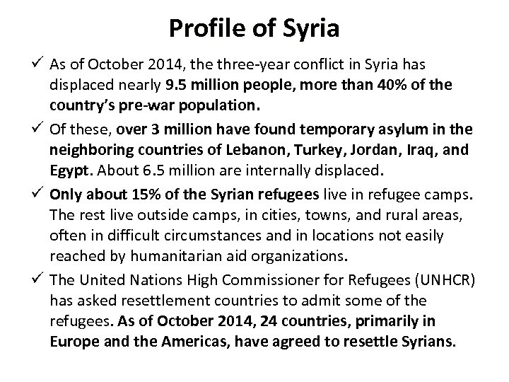 Profile of Syria ü As of October 2014, the three-year conflict in Syria has