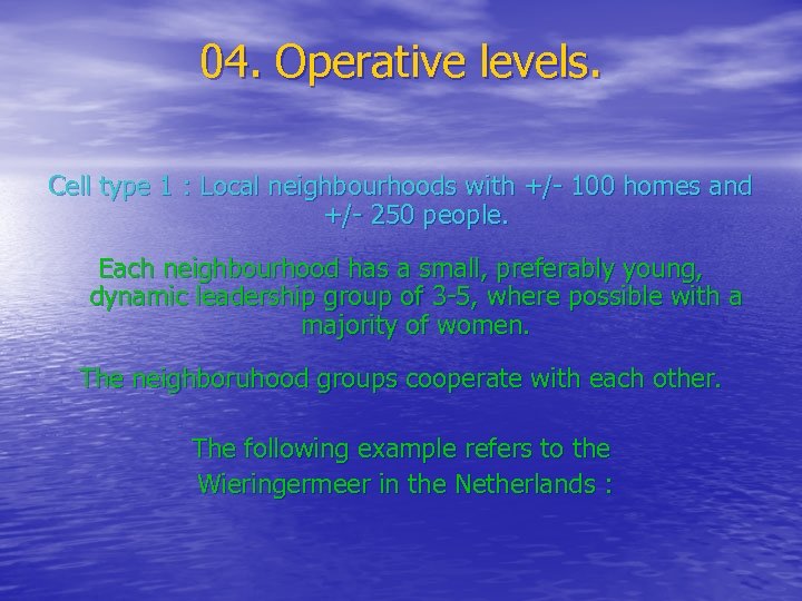 04. Operative levels. Cell type 1 : Local neighbourhoods with +/- 100 homes and