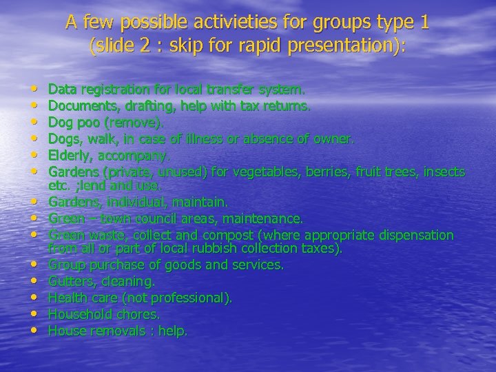 A few possible activieties for groups type 1 (slide 2 : skip for rapid