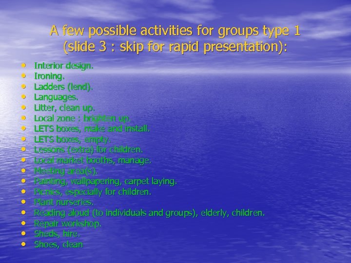 A few possible activities for groups type 1 (slide 3 : skip for rapid
