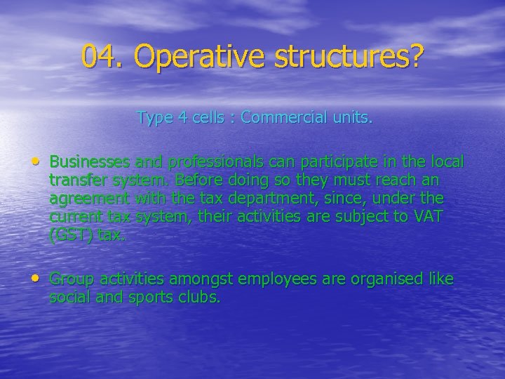 04. Operative structures? Type 4 cells : Commercial units. • Businesses and professionals can