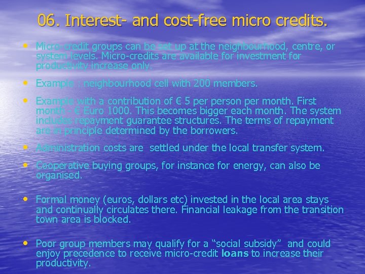 06. Interest- and cost-free micro credits. • Micro-credit groups can be set up at