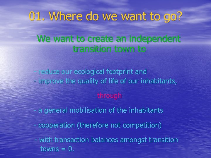 01. Where do we want to go? We want to create an independent transition