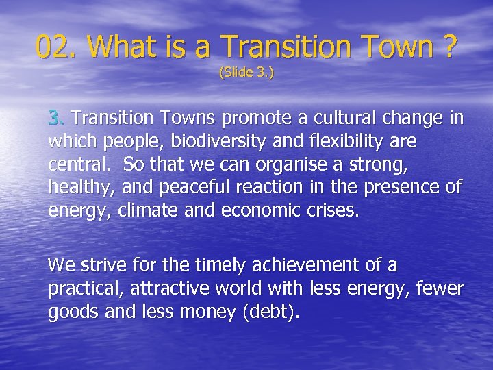 02. What is a Transition Town ? (Slide 3. ) 3. Transition Towns promote