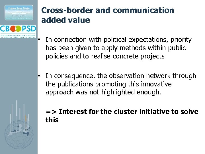 Cross-border and communication added value • In connection with political expectations, priority has been