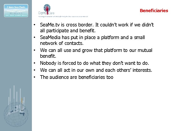 Beneficiaries • Sea. Me. tv is cross border. It couldn’t work if we didn’t