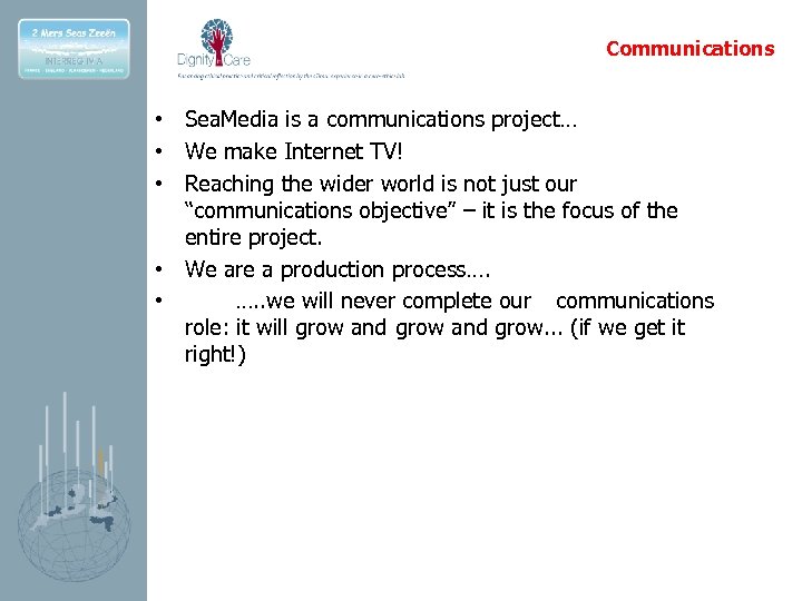 Communications • Sea. Media is a communications project… • We make Internet TV! •
