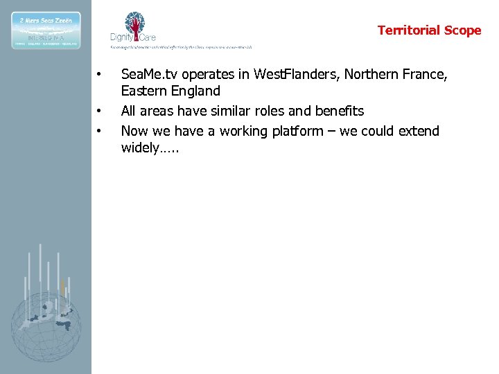 Territorial Scope • • • Sea. Me. tv operates in West. Flanders, Northern France,