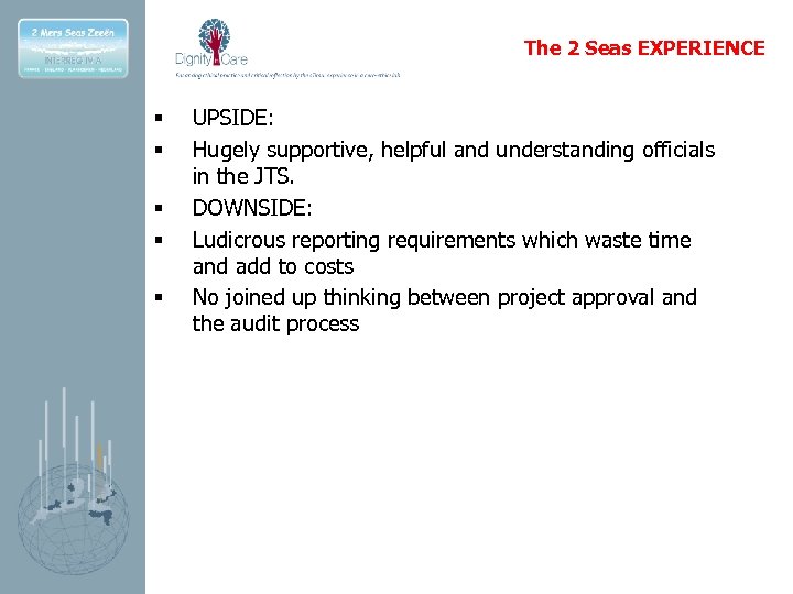 The 2 Seas EXPERIENCE § § § UPSIDE: Hugely supportive, helpful and understanding officials