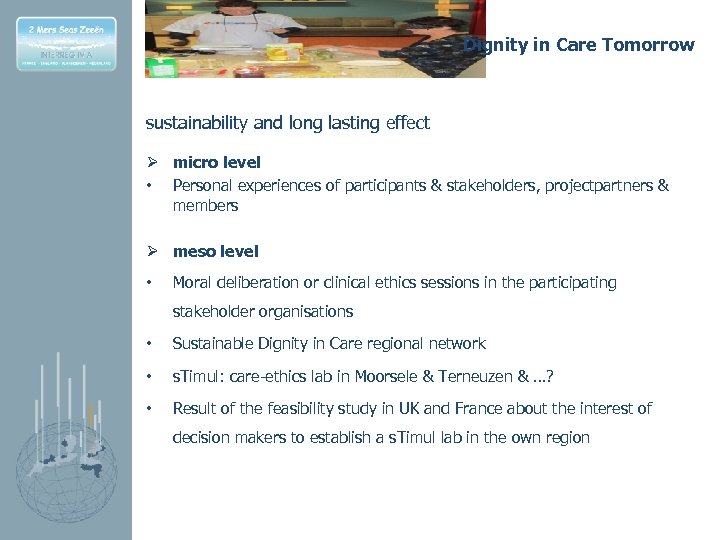 Dignity in Care Tomorrow sustainability and long lasting effect Ø micro level • Personal