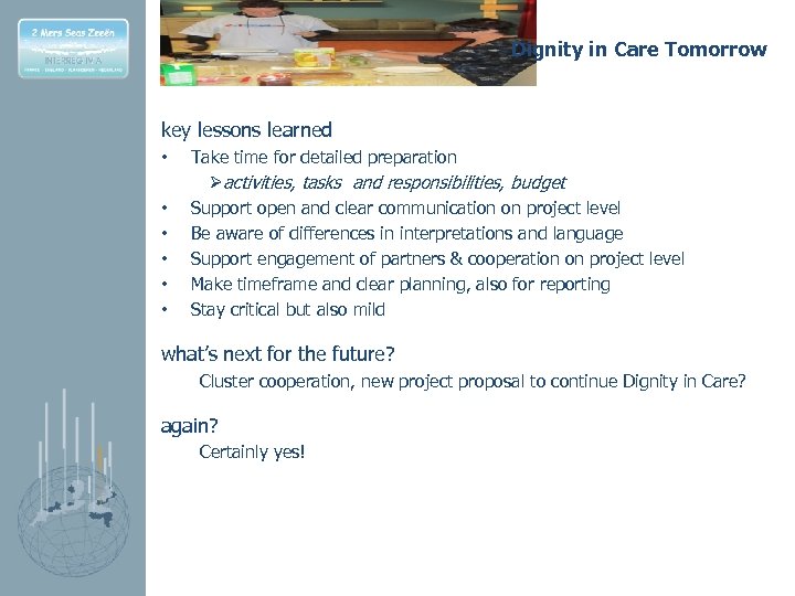 Dignity in Care Tomorrow key lessons learned • • • Take time for detailed