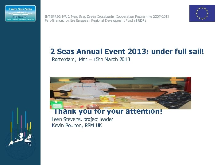 INTERREG IVA 2 Mers Seas Zeeën Crossborder Cooperation Programme 2007 -2013 Part-financed by the