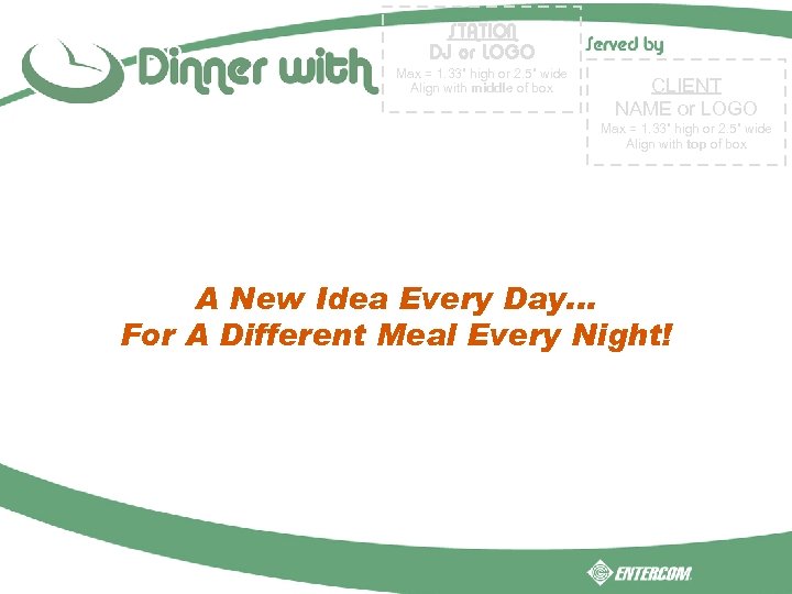 STATION DJ or LOGO Max = 1. 33” high or 2. 5” wide Align