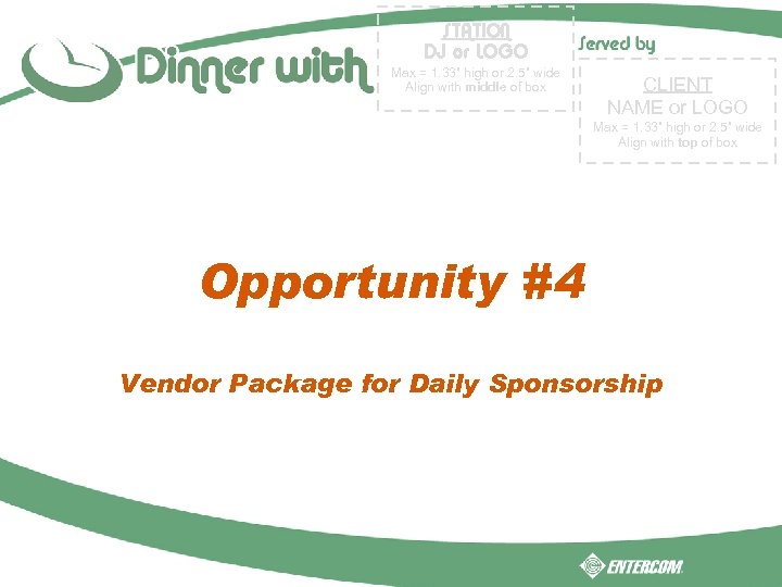 STATION DJ or LOGO Max = 1. 33” high or 2. 5” wide Align