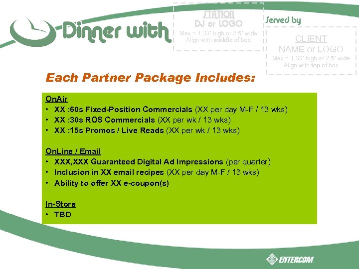 STATION DJ or LOGO Max = 1. 33” high or 2. 5” wide Align