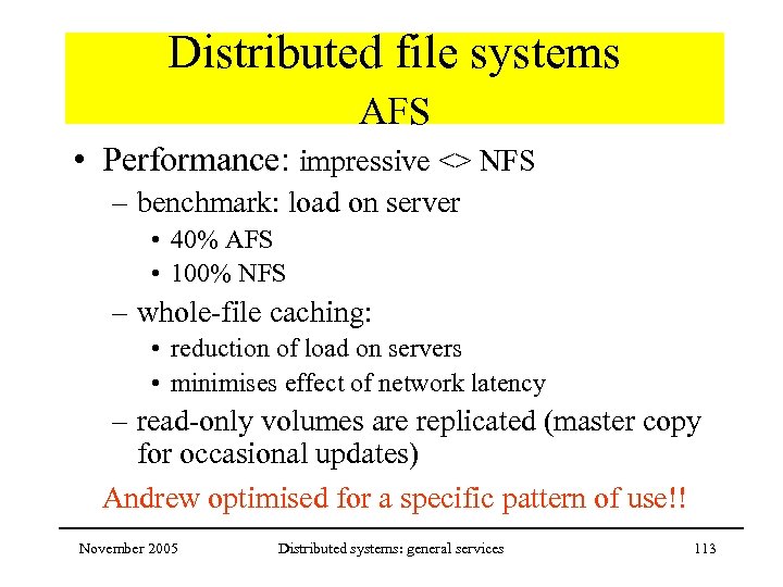 Distributed file systems AFS • Performance: impressive <> NFS – benchmark: load on server
