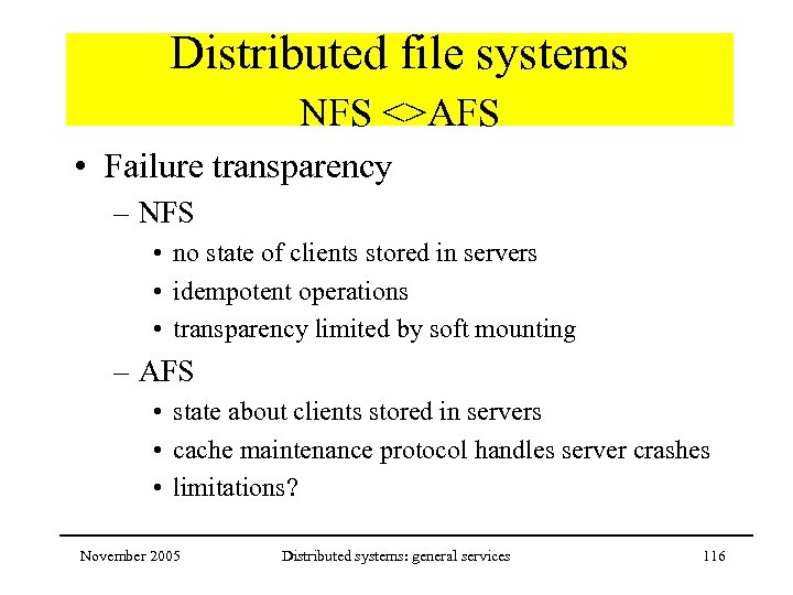 Distributed file systems NFS <>AFS • Failure transparency – NFS • no state of