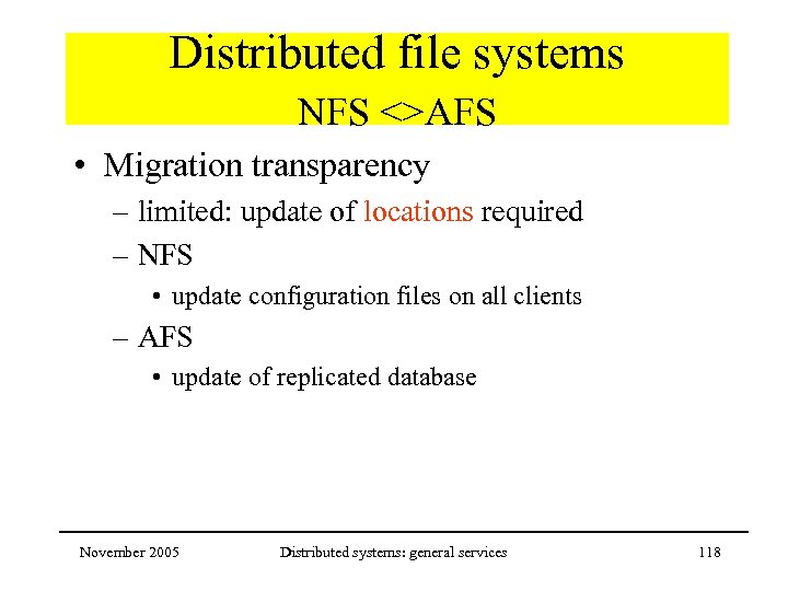 Distributed file systems NFS <>AFS • Migration transparency – limited: update of locations required