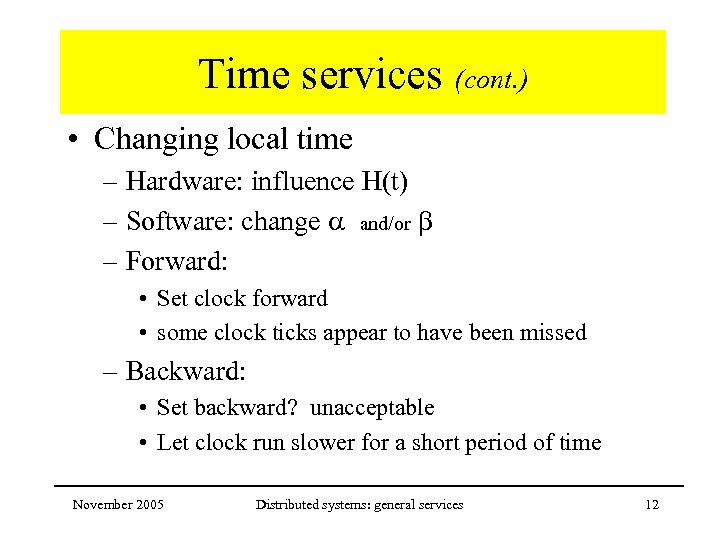 Time services (cont. ) • Changing local time – Hardware: influence H(t) – Software: