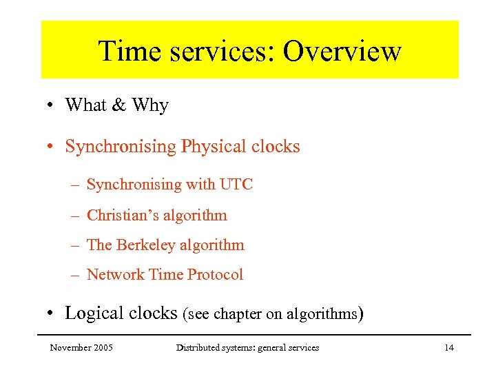 Time services: Overview • What & Why • Synchronising Physical clocks – Synchronising with