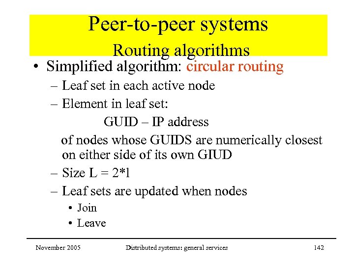 Peer-to-peer systems Routing algorithms • Simplified algorithm: circular routing – Leaf set in each