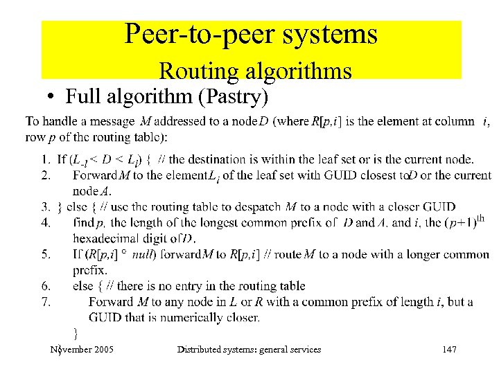 Peer-to-peer systems Routing algorithms • Full algorithm (Pastry) November 2005 Distributed systems: general services