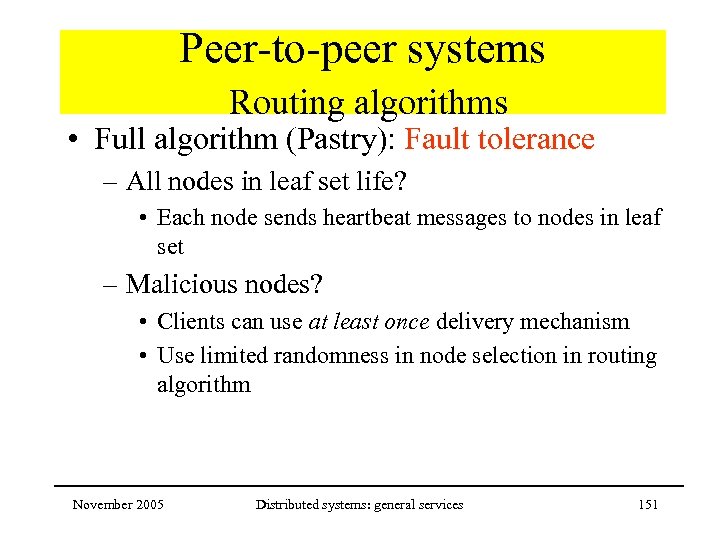 Peer-to-peer systems Routing algorithms • Full algorithm (Pastry): Fault tolerance – All nodes in
