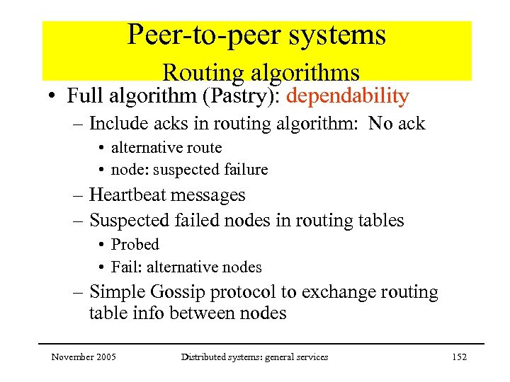 Peer-to-peer systems Routing algorithms • Full algorithm (Pastry): dependability – Include acks in routing