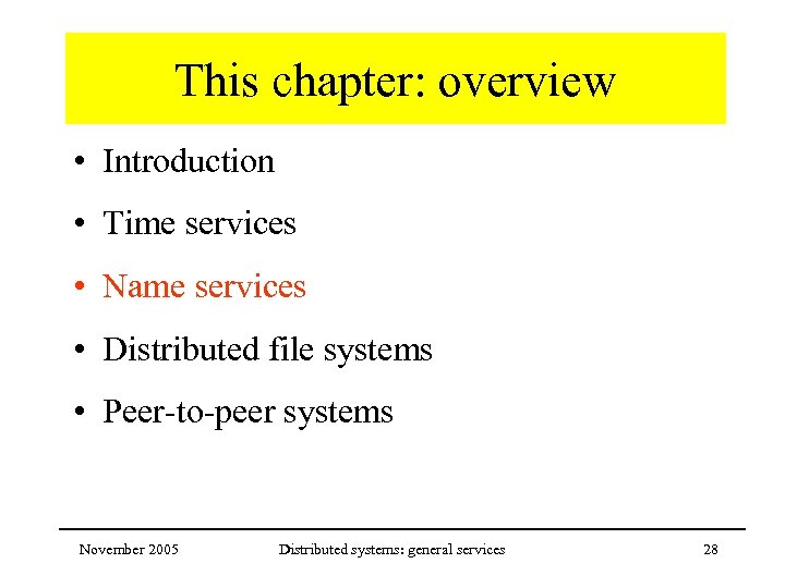 This chapter: overview • Introduction • Time services • Name services • Distributed file