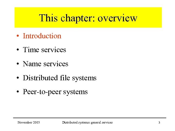 This chapter: overview • Introduction • Time services • Name services • Distributed file